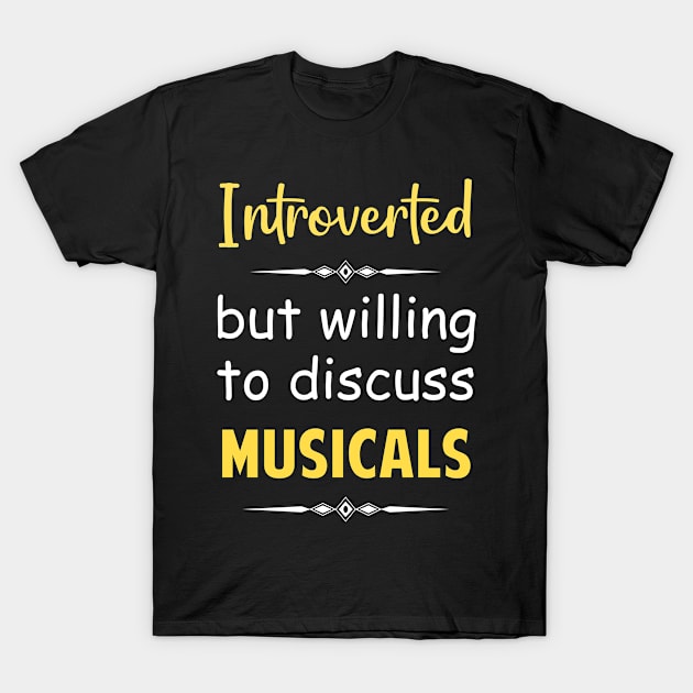 Introverted But Willing To Discuss Musicals Musical T-Shirt by Happy Life